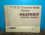 Heathkit IT-27 Transistor Diode Checker Assembly Operating Manual 1967. Fixed Price $8.95.