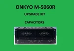 Power Amplifier Onkyo M-5060R Repair Kit All Capacitors. Fixed Price $71.00.