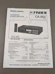 Fisher CA-854 Integrated Stereo Amplifier Service Manual D-3455. Fixed Price $54.95.