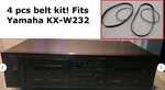 4 Pcs Belt Kit Fits 1990'S Yamaha Dual Cassette Deck Model Number KX-W232 New!!. Fixed Price $14.95.