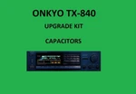 Stereo Receiver Onkyo TX-840 Repair Kit All Capacitors. Fixed Price $95.00.
