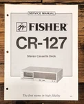 Fisher CR-127 Cassette Service Manual *original*. Fixed Price $19.97.