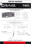 Craig T601, Cassette Stereo-matrix Player, Am/fm/mpx Radio, Service & Own Manual. Fixed Price $20.00.