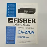 Fisher CA-270A Integrated Stereo Amplifier Operating Manual. Fixed Price $19.99.