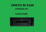 Power Amplifier Onkyo M-5160 Repair Kit All Capacitors. Fixed Price $57.00.